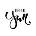 Hello sun. Hand drawn calligraphy and brush pen lettering. design for holiday greeting card and invitation of seasonal summer holi