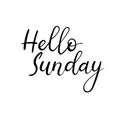 Hello Sunday. Handwritten modern calligraphy inscription. Vector brush letters. Royalty Free Stock Photo