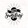 Hello Sunday lettering quote, Hand drawn calligraphic sign. illustration on black white abstract background. Typographic Royalty Free Stock Photo