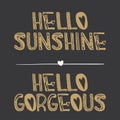 Hello Sunshine, Hello Gorgeous quote