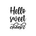 hello sweet cheeks black letter quote