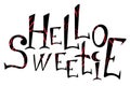 Hello sweetie lettering. Scratch hand drawn quote