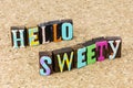 Hello sweety sweetie sweetheart love happy cute greeting romantic darling Royalty Free Stock Photo