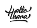 Hello there lettering script black on white background Royalty Free Stock Photo