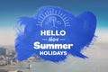 Hello there summer holidays Royalty Free Stock Photo