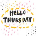 Hello Thursday. Cartoon illustration Fashion phrase. Cute Trendy Style design font. Vintage vector hand drawn