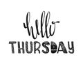 Hello thursday. Hand drawn poster typography. Inspirational quotes. Vector