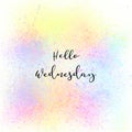 Hello Wednesday on colorful spray paint background