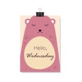 Hello Wednesday. Vector illustration. Pink bear.