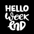 hello Weekend . Inspirational and motivational quotes. Hand painted brush lettering. Hand lettering and custom typography for your