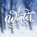 Hello Winter handlettering inscription. White text with snow on the background of snow-covered forest. Winter logos and