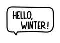 Hello winter inscription. Handwritten lettering illustration. Black vector text in speech bubble. Simple outline style Royalty Free Stock Photo