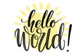 Hello world hand written words on drawn sun. Positive quote, lettering poster, typography vector illustration. Modern Royalty Free Stock Photo