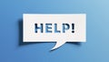 Help needed message asking for support, advice, assistance or helping hand to assist in a difficult situation or emergency.