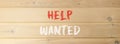 Help wanted and support symbol. Concept words Help wanted on beautiful wooden wall. Beautiful wooden wall background. Business, Royalty Free Stock Photo
