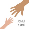 Helping hands. Support and care for children. Hands of adult and child. Vector illustration