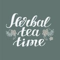 Herbal tea time. Hand drawn typography poster.