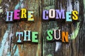 Here comes sun new day summer love typography phrase Royalty Free Stock Photo