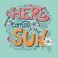 Here comes the sun typography banner with butterflies, flowers and swirls Royalty Free Stock Photo