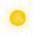 Here Comes The Sun. Whimsical Rough Summer Illustration On Grunge Background