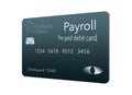 Here is a payroll debit card. It is a pre-paid debit card used to pay employees their payroll wages.