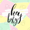 Hey baby.Vector calligraphy