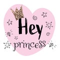 Hey Princess quote. Hand drawn modern calligraphy baby shower lettering logo phrase. Glossy pink effect, heart and crown Royalty Free Stock Photo