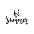 Hi, summer - hand drawn seasons holiday lettering phrase isolated on the white background. Fun brush ink vector Royalty Free Stock Photo