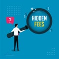 Hidden fees text under magnifying glass. Fees in business and taxes concept. Hidden fees revealed symbol vector illustration Royalty Free Stock Photo