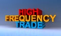 High frequency trade on blue