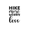 hike more worry less black letter quote