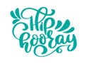 Hip hooray vector text greeting and birthday card. A phrase for celebrations and congratulations. Vector isolated