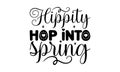 Hippity hop into spring Lettering design for greeting banners, Mouse Pads, Prints, Cards and and T-shirt prints design.