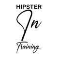 hipster in training black letter quote