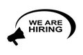 We are hiring advertising sign with megaphone. Megaphone with text We `re Hiring. Business concept. Vector illustration