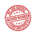We are hiring Ground workers, immediate start - stamp / label for print