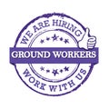 We are hiring ground workers - stamp / label