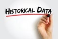 Historical Data - collected data about past events and circumstances pertaining to a particular subject, text concept background Royalty Free Stock Photo