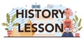 History lesson typographic header. History school subject, knowledge