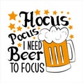 Hocus pocus i need beer to focus-funny halloween text, with beer mug and stars