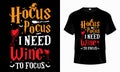 Hocus Pocus I Need Wine to Focus - Happy Halloween t-shirt design vector. Wine t-shirt design for Halloween day.