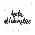 Hola, diciembre - hello, december in spanish, hand drawn latin lettering quote with colorful circles isolated