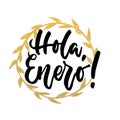 Hola, enero - hello, January in spanish, hand drawn lettering quote with golden wreath isolated on the white background