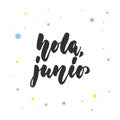 Hola, junio - Hello, June in spanish, hand drawn latin lettering quote with colorful circles isolated on the white