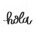 Hola. Lettering. Calligraphic inscription in Spanish, quote, phrase. Greeting card, poster, typographic design, print.