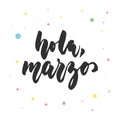 Hola, marzo - hello, march in spanish, hand drawn latin lettering quote with colorful circles isolated on the white