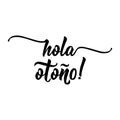 Hola otono Lettering. Spanish translation: Hello autumn. calligraphy vector illustration.