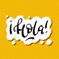 Hola word which means Hello in spanish speech bubble icon symbol. Web design. Sticker design. Hand drawn vector