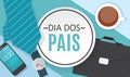 Holiday in Brazil Fathers Day. Portuguese Brazilian Saying Happy Fathers Day . Dia dos Pais. Vector Illustration