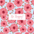 Holiday card Be Happy. Seamless pattern with blooming roses. Vector floral illustration for postcard, poster, fabric Royalty Free Stock Photo
